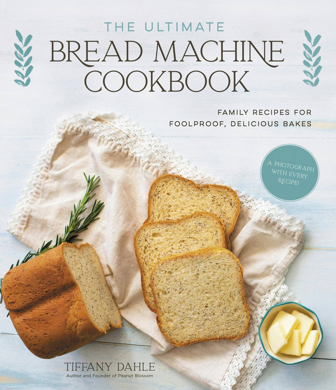 Ultimate Bread Machine Cookbook: Family Foolproof Recipes