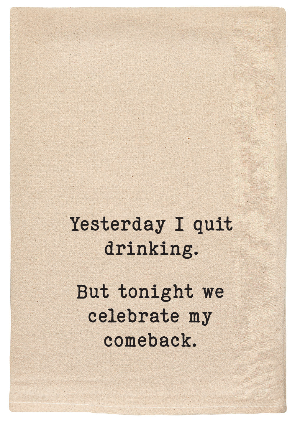 Yesterday I Quit Drinking Towel