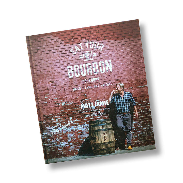Eat Your Bourbon Cookbook - Matt Jamie